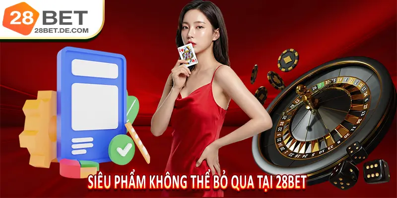 28BET | Nhà Cái Cá Cược Uy Tín Số 1 Châu Á - Link Vào 2026 10 Siêu Phẩm Không Thể Bỏ Qua Tại 28BET